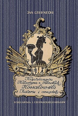 Kasztelanowa Katarzyna z Potockich Kossakowska Kasztelanowa Katarzyna z Potockich Kossakowska