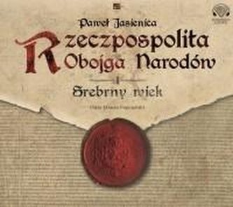 Rzeczpospolita Obojga Narodów. Srebrny wiek CD