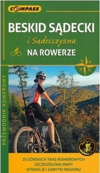 Przewodnik.Beskid Sądecki i Sądecczyzna na rowerze Przewodnik.Beskid Sądecki i Sądecczyzna na rowerze