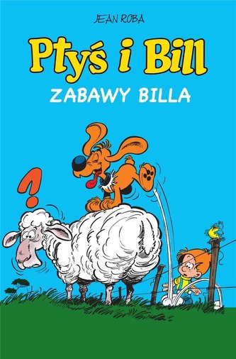 Ptyś i Bill T.8 Zabawy Billa Ptyś i Bill T.8 Zabawy Billa