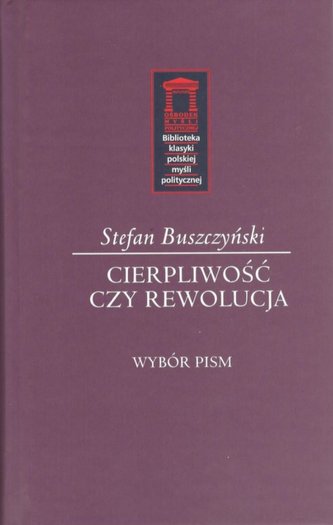 Stefan Buszczyński. Cierpliwość czy rewolucja
