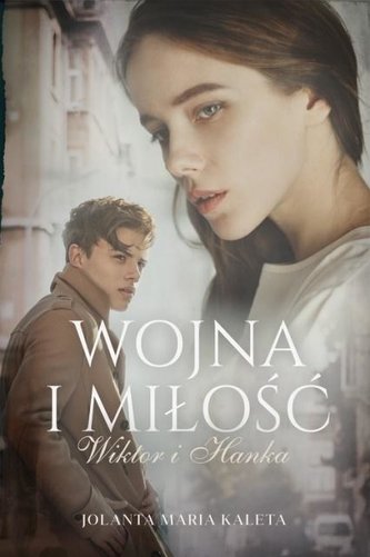Wojna i miłość. Wiktor i Hanka Wojna i miłość. Wiktor i Hanka