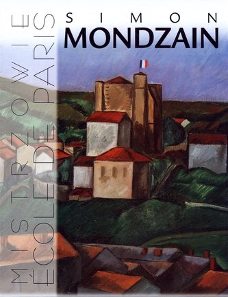 Mistrzowie Ecole de Paris. Simon Mondzain Mistrzowie Ecole de Paris. Simon Mondzain