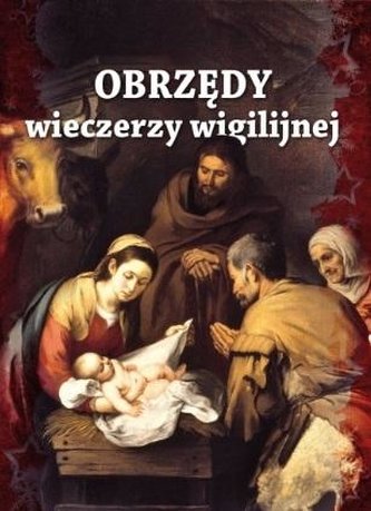 Obrzędy wieczerzy wigilijnej Obrzędy wieczerzy wigilijnej
