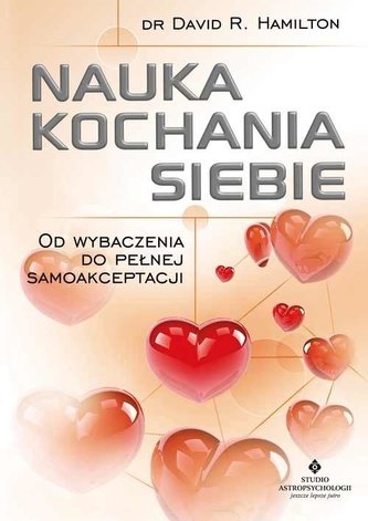 Nauka kochania siebie. Od wybaczenia do pełnej... Nauka kochania siebie. Od wybaczenia do pełnej...