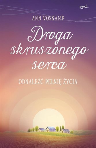 Droga skruszonego serca. Odnaleźć pełnię życia