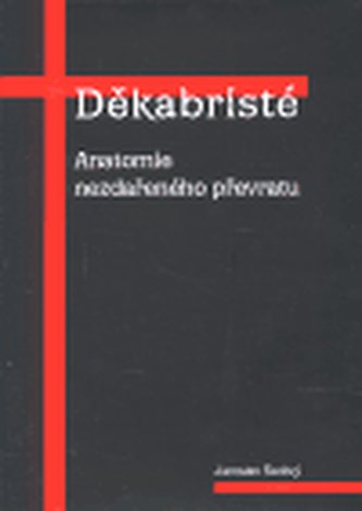 Děkabristé : anatomie nezdařeného převratu (Jaroslav Šedivý, 2000)