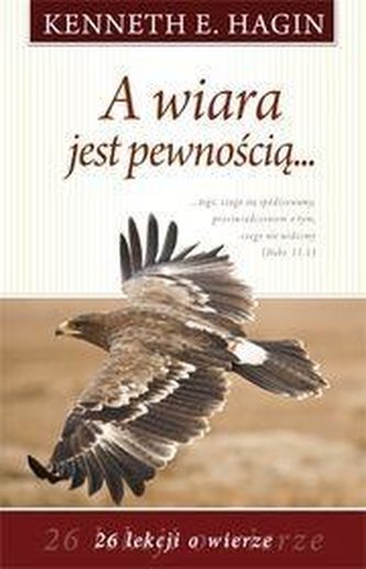 A wiara jest pewnością... A wiara jest pewnością...