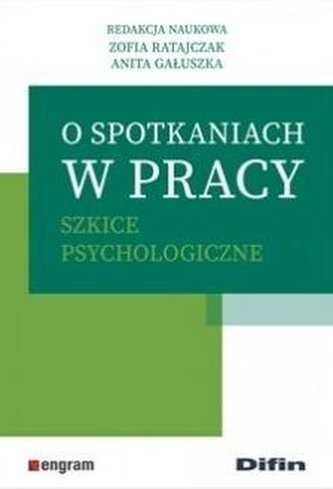 O spotkaniach w pracy. Szkice psychologiczne