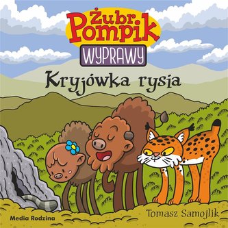 Żubr Pompik. Wyprawy. Kryjówka rysia