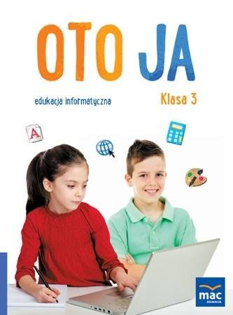 Oto Ja. Edukacja informatyczna SP 3 + CD MAC
