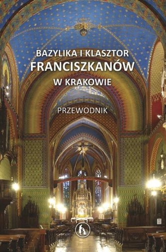 Bazylika i klasztor franciszkanów w Krakowie ANG Bazylika i klasztor franciszkanów w Krakowie ANG