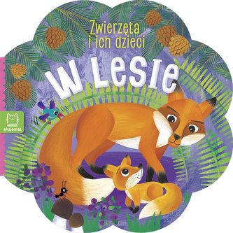 Zwierzątka i ich dzieci. W lesie Zwierzątka i ich dzieci. W lesie