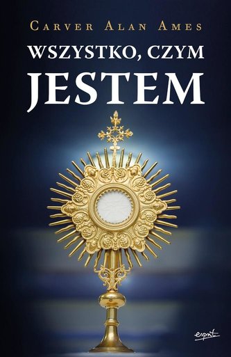 Wszystko, czym Jestem Wszystko, czym Jestem