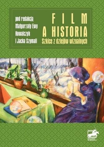 Film a historia. Szkice z dziejów wizualnych