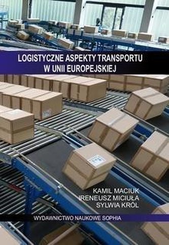 Logistyczne aspekty transportu w Unii Europejskiej Logistyczne aspekty transportu w Unii Europejskiej