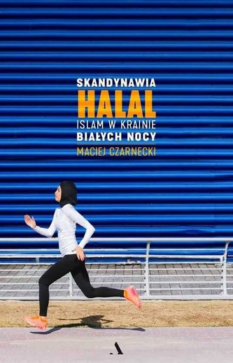 Skandynawia HALAL. Islam w krainie białych nocy Skandynawia HALAL. Islam w krainie białych nocy