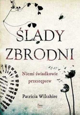 Ślady zbrodni.Niemi świadkowie przestępstw Ślady zbrodni.Niemi świadkowie przestępstw