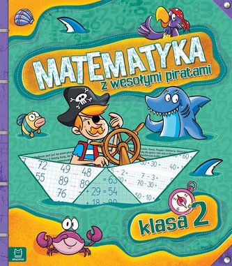 Matematyka z wesołymi piratami. Klasa 2 Matematyka z wesołymi piratami. Klasa 2