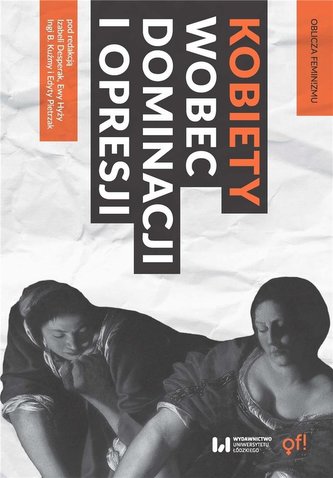 Kobiety wobec dominacji i opresji Kobiety wobec dominacji i opresji