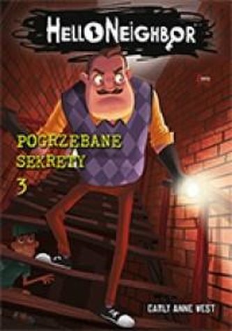 Hello Neighbor T.3 Pogrzebane sekrety Hello Neighbor T.3 Pogrzebane sekrety
