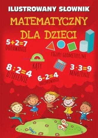 Ilustrowany słownik matematyczny dla dzieci Ilustrowany słownik matematyczny dla dzieci