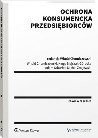 Ochrona konsumencka przedsiębiorców Ochrona konsumencka przedsiębiorców