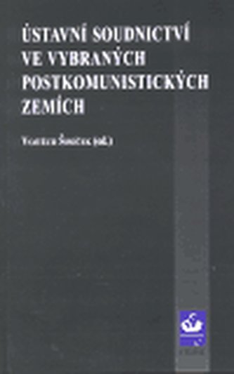 Ústavní soudnictví ve vybraných postkomunistických zemích
