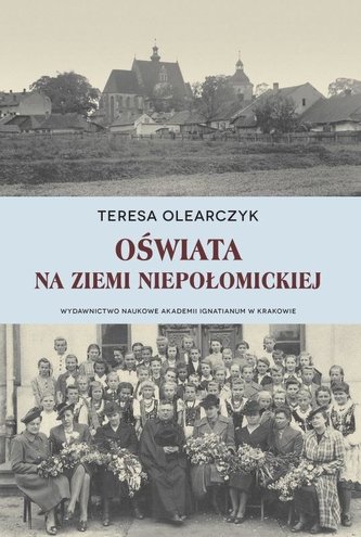 Oświata na Ziemi Niepołomickiej Oświata na Ziemi Niepołomickiej
