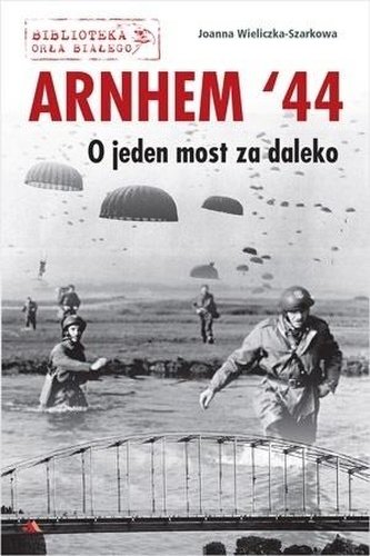 Arnhem '44. O jeden most za daleko Arnhem '44. O jeden most za daleko