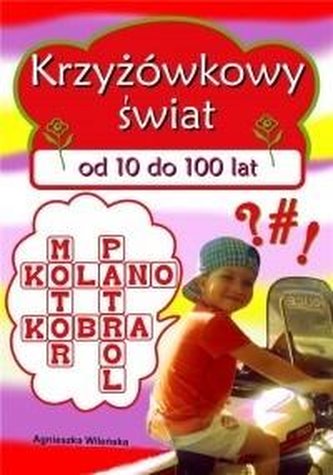 Krzyżówkowy świat od 10 do 100 lat Krzyżówkowy świat od 10 do 100 lat