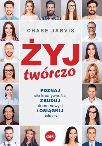 Żyj twórczo. Poznaj siłę kreatywności, zbuduj..