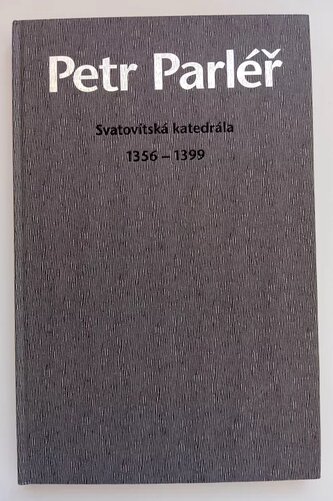 Petr Parléř Svatovítská katedrála 1356-1399