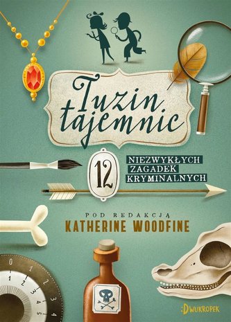 Tuzin tajemnic.12 niezywkłych zagadek kryminalnych Tuzin tajemnic.12 niezywkłych zagadek kryminalnych
