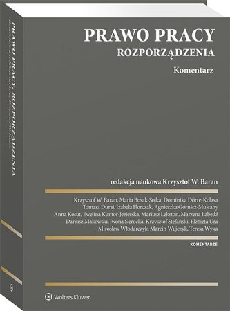 Prawo pracy. Rozporządzenia. Komentarz Prawo pracy. Rozporządzenia. Komentarz