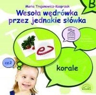 Wesoła wędrówka przez jednakie słówka. Cz. 2 Wesoła wędrówka przez jednakie słówka. Cz. 2