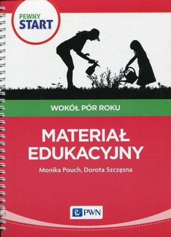 Pewny start. Wokół pór roku. Materiał edukacyjny Pewny start. Wokół pór roku. Materiał edukacyjny
