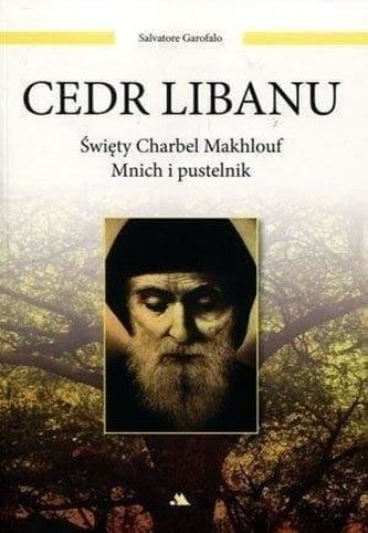Cedr Libanu. Święty Charbel Makhlouf Cedr Libanu. Święty Charbel Makhlouf