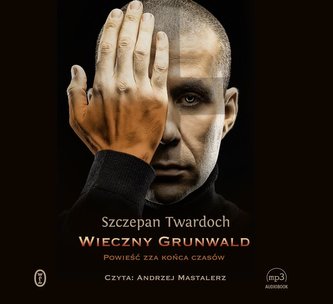 Wieczny Grunwald. Powieść zza końca.. audiobook