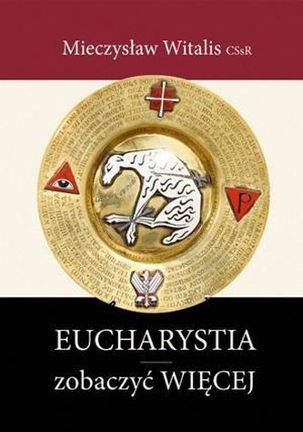 Eucharystia zobaczyć WIĘCEJ Eucharystia zobaczyć WIĘCEJ