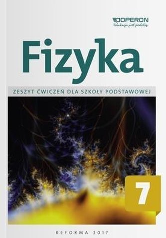 Fizyka SP 7 Zeszyt ćwiczeń OPERON Fizyka SP 7 Zeszyt ćwiczeń OPERON
