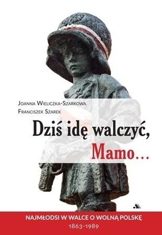 Dziś idę walczyć, Mamo Dziś idę walczyć, Mamo