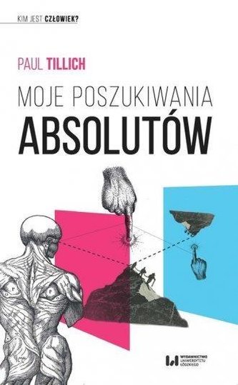 Moje poszukiwania absolutów. Kim jest człowiek? Moje poszukiwania absolutów. Kim jest człowiek?
