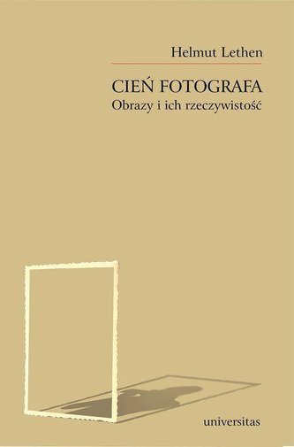 Cień fotografa. Obrazy i ich rzeczywistość Cień fotografa. Obrazy i ich rzeczywistość