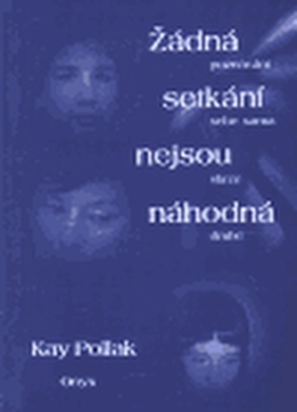 Žádná setkání nejsou náhodná : poznávání sebe sama skrze druhé (Kay Pollak, 1999)