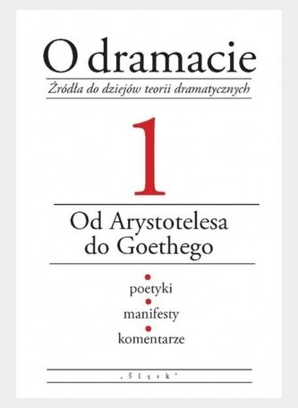O dramacie. Od Arystotelesa do Goethego O dramacie. Od Arystotelesa do Goethego