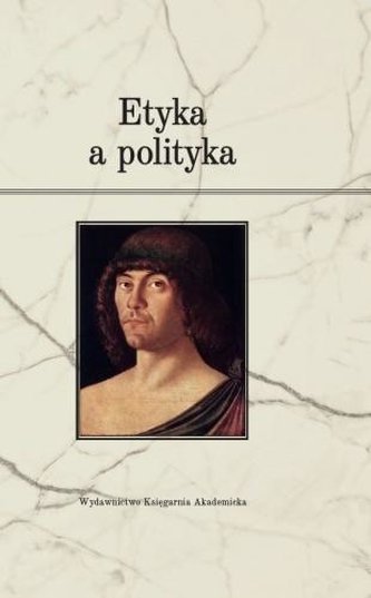 Etyka a polityka Etyka a polityka