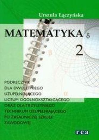 Matematyka LO 2 uzupełniająca po ZSZ REA Matematyka LO 2 uzupełniająca po ZSZ REA