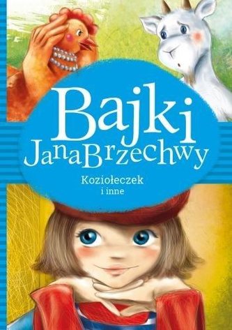 Bajki Jana Brzechwy. Koziołeczek i inne Bajki Jana Brzechwy. Koziołeczek i inne
