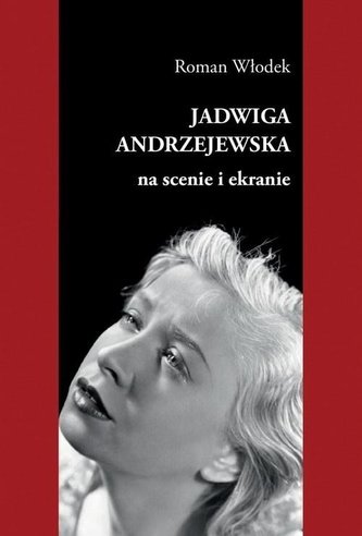 Jadwiga Andrzejewska na scenie i ekranie Jadwiga Andrzejewska na scenie i ekranie